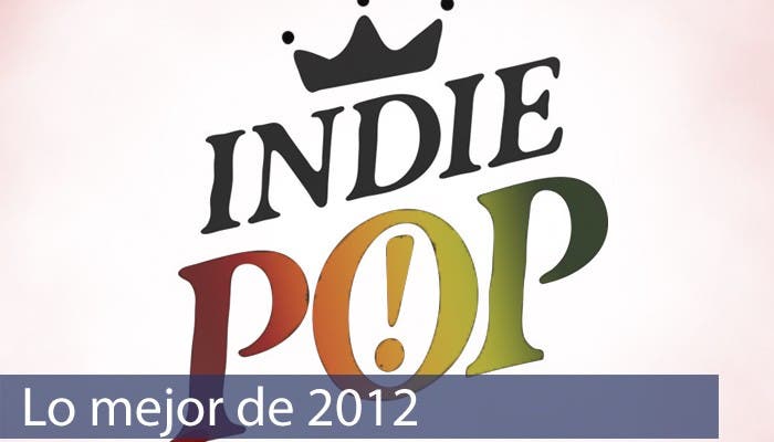 El mejor Indie Pop de 2012
