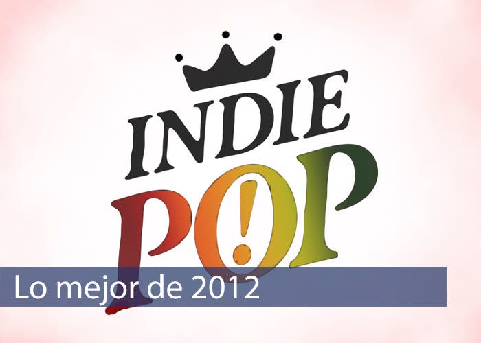 Lo mejor del Indie y el Pop de 2012